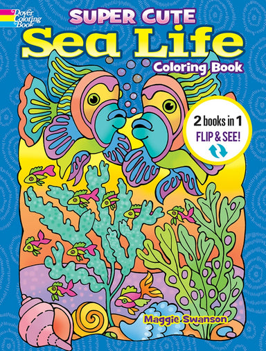 Super Cute Sea Life Coloring Book/Super Cute Sea Life Color by Number: 2 Books in 1/Flip and See!