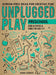 Unplugged Play: Preschool: 233 Activities & Games for Ages 3-5