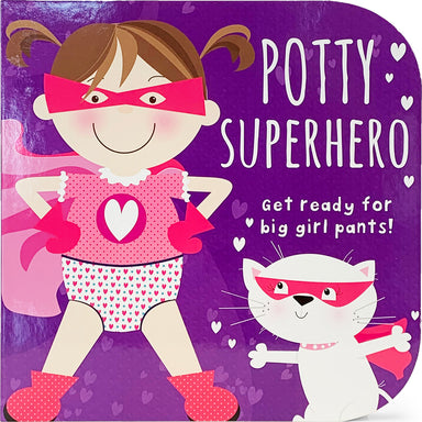 Potty Superhero: Get Ready for Big Girl Pants!