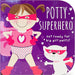Potty Superhero: Get Ready for Big Girl Pants!