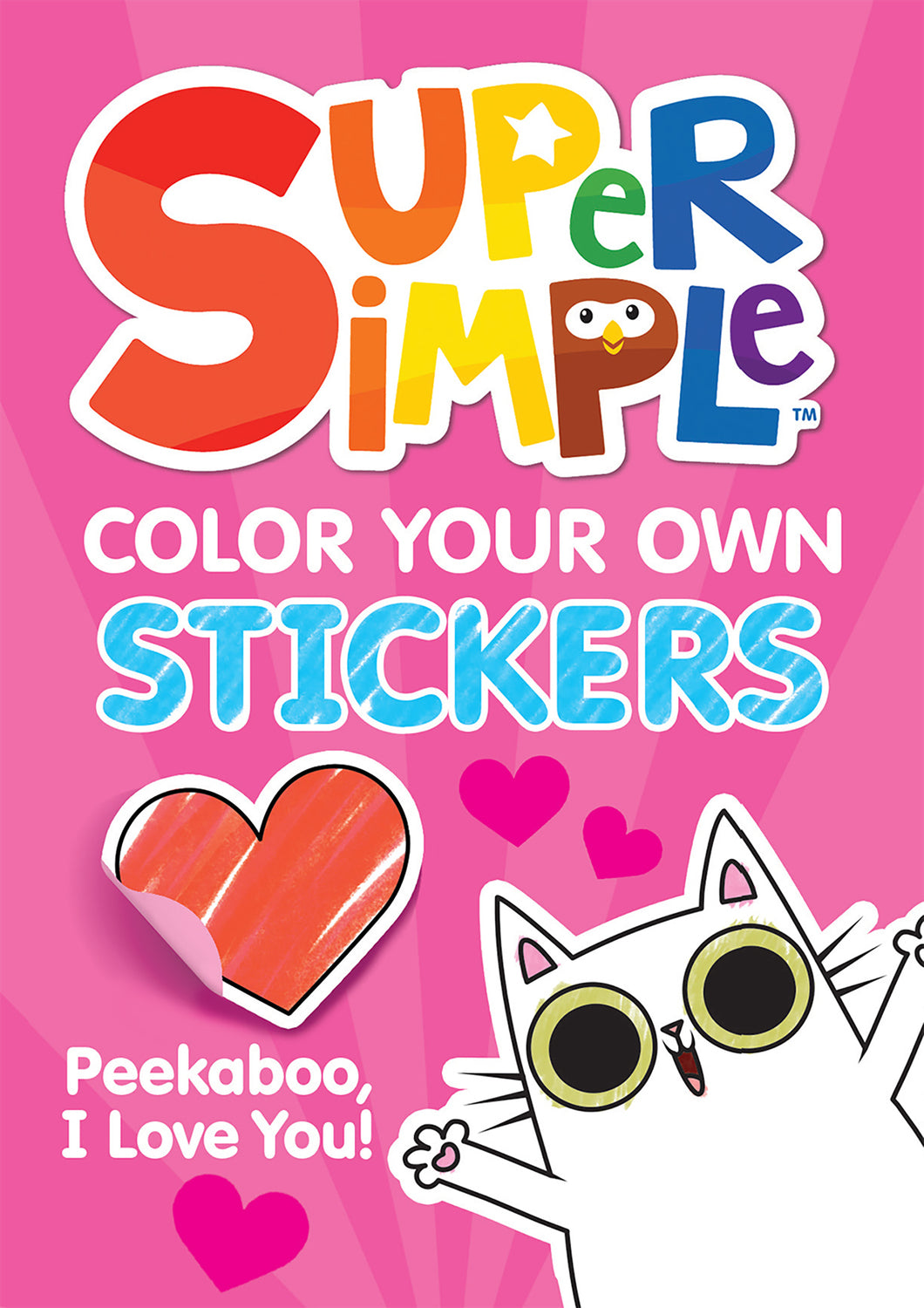 Super Simple Color Your Own Stickers: Peekaboo, I Love You!