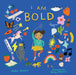 I Am Bold: For Every Kid Who’s Told They're Just Too Much