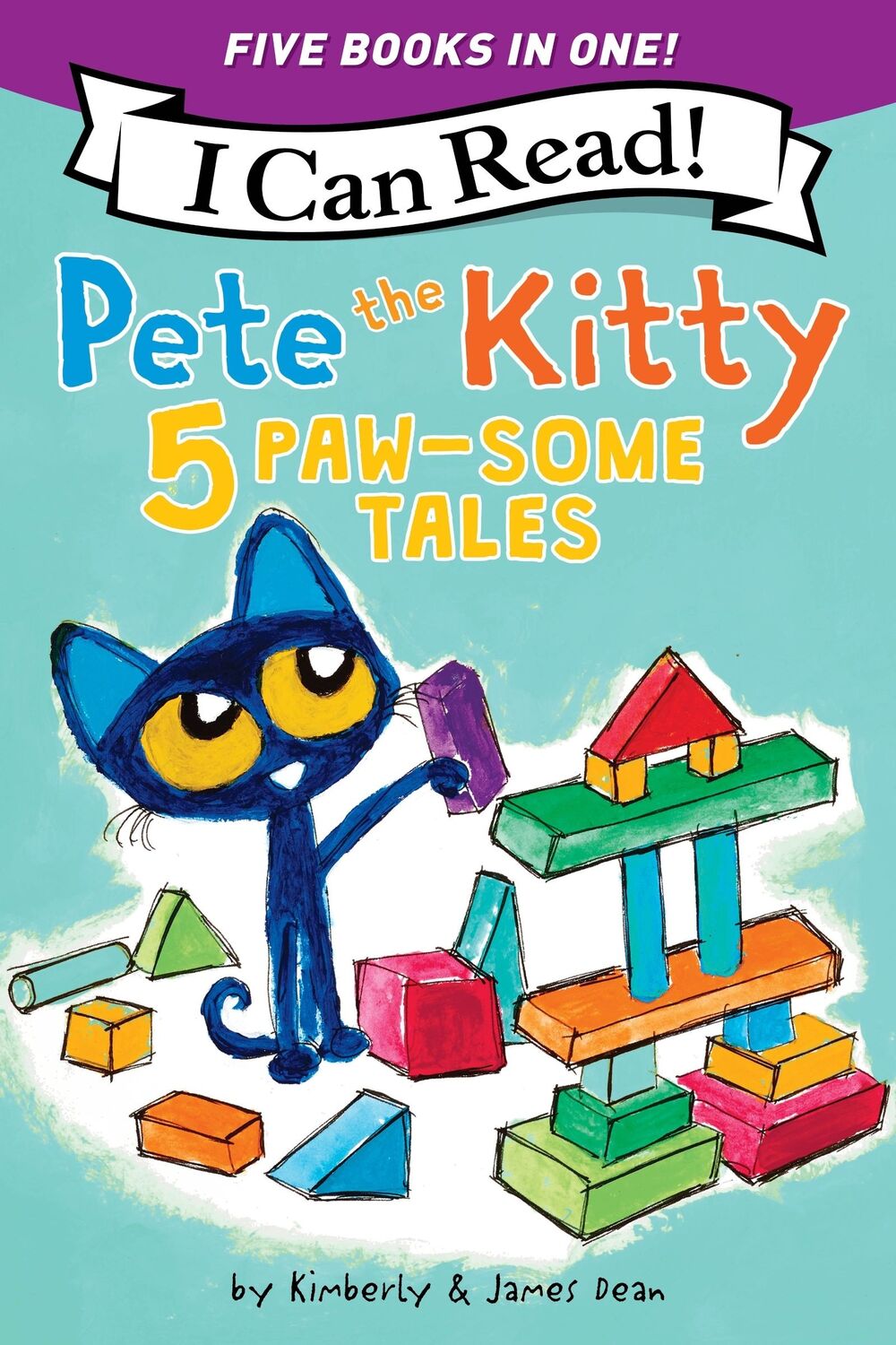 Pete the Kitty: 5 Paw-Some Tales: 5 My First I Can Reads in One! Pete the Kitty and the Unicorn's Missing Colors, Pete the Kitty Goes to the Doctor, Pete the Kitty and the Case of the Hiccups, Pete the Kitty's Outdoor Art Project, Pete the Kitty: Ready, 