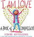 I Am Love: A Book of Compassion