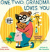 One, Two, Grandma Loves You: A Board Book