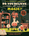 Do You Believe In Magic? (A Wild Thing Book): The Search for Wonder, from Sorcery to Science