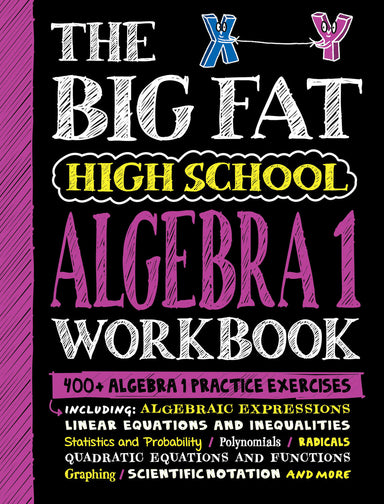 The Big Fat High School Algebra 1 Workbook: 400+ Algebra 1 Practice Exercises