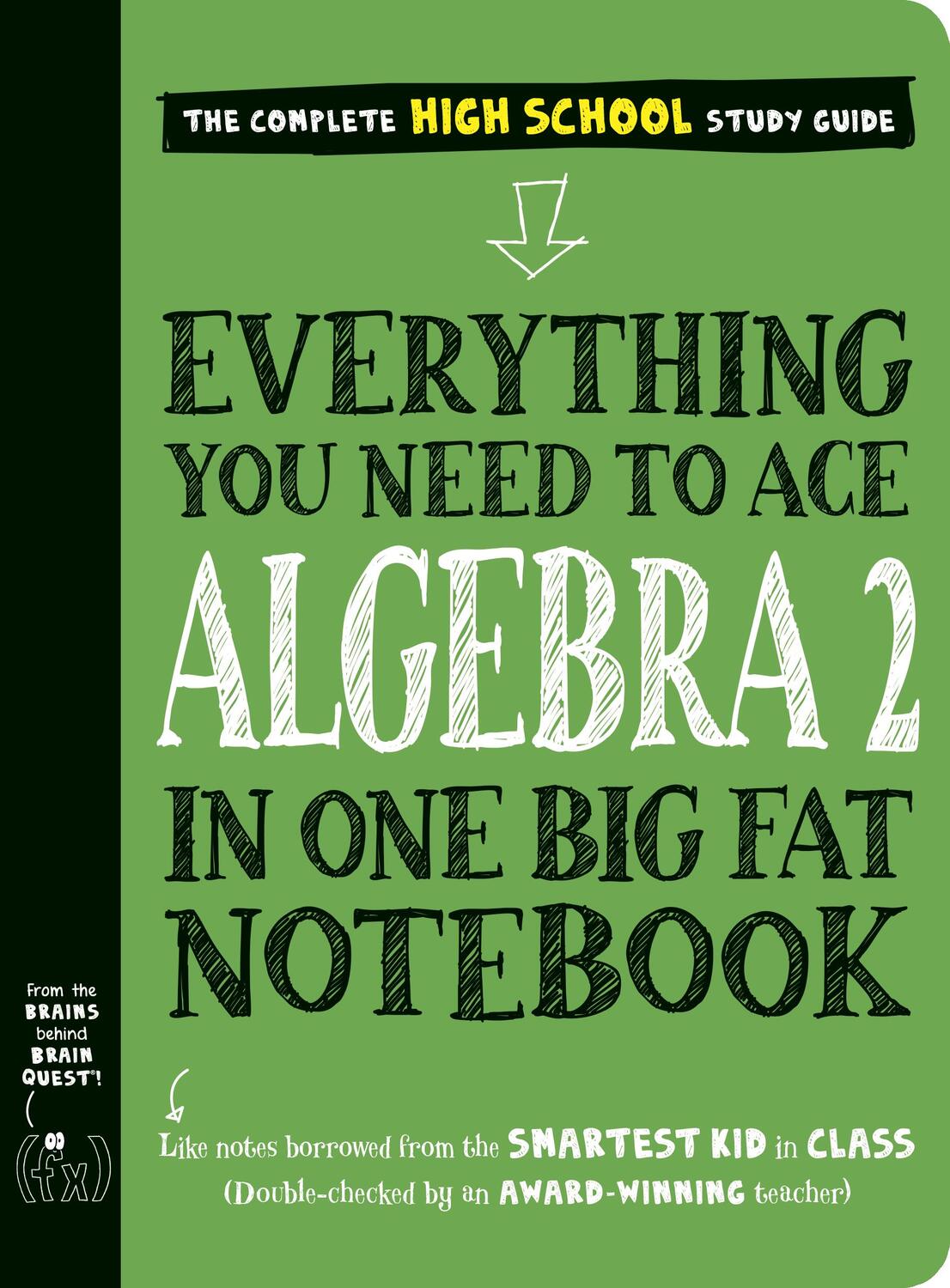 Everything You Need to Ace Algebra 2 in One Big Fat Notebook