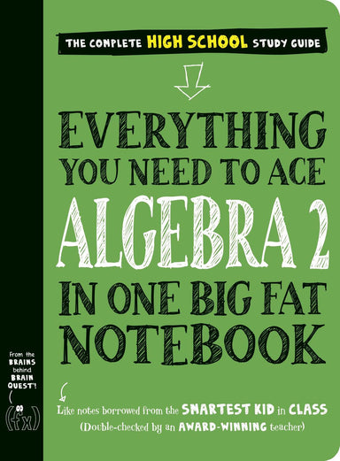 Everything You Need to Ace Algebra 2 in One Big Fat Notebook