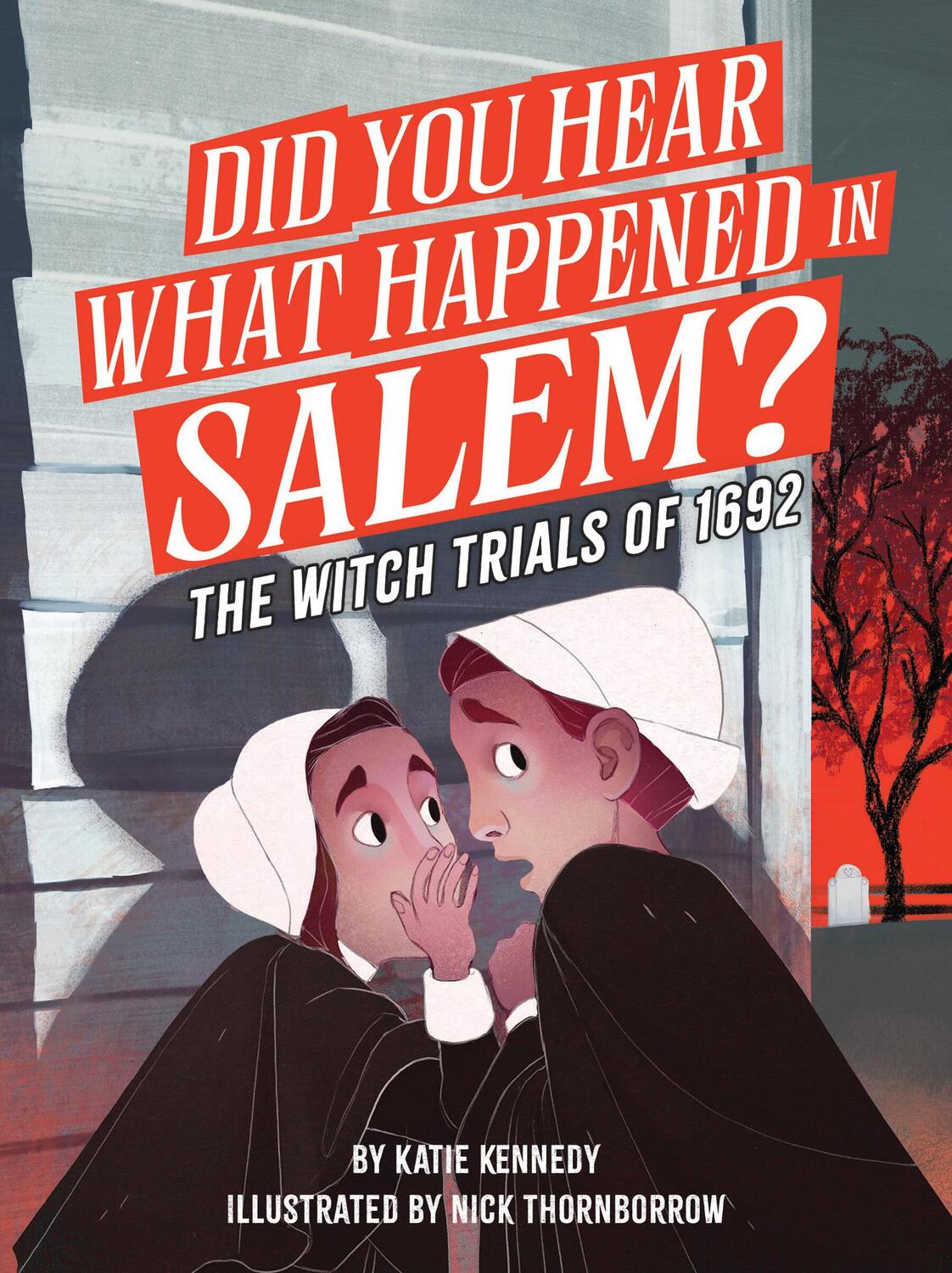 Did You Hear What Happened in Salem?: The Witch Trials of 1692