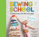 Sewing School ®: 21 Sewing Projects Kids Will Love to Make