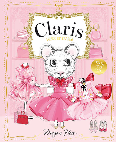 Dress Up Claris! Paper Doll Set: A Claris: The Chicest Mouse in Paris Book