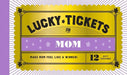 Lucky Tickets for Mom