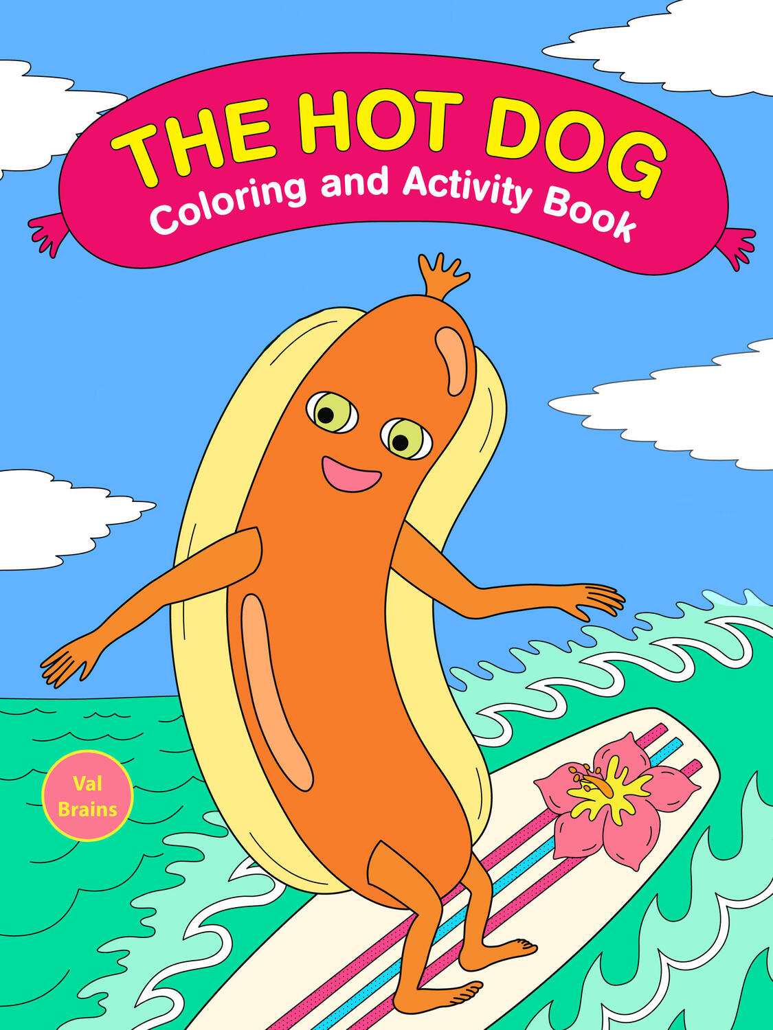 The Hot Dog Coloring and Activity Book