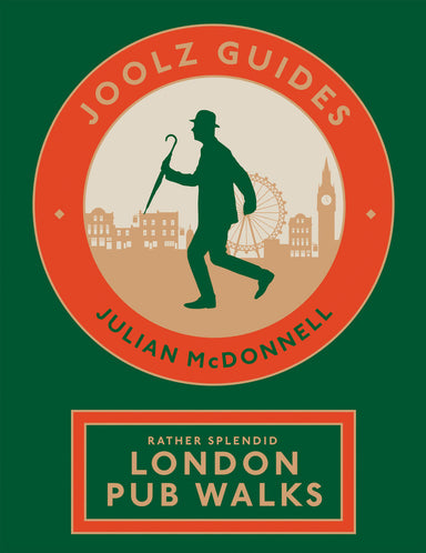 Joolz Guides: Rather Splendid London Pub Walks: A Charming Trundle through London's Neighbourhoods via Its Fabulous Drinking Houses