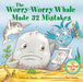 The Worry-Worry Whale Made 32 Mistakes