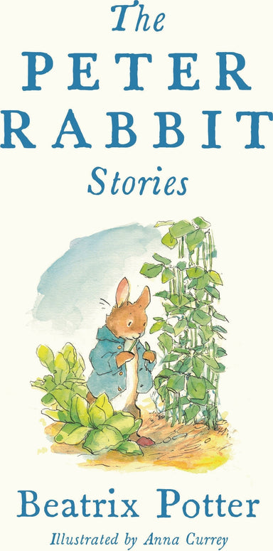 The Peter Rabbit Stories: Deluxe edition with 77 new colour illustrations by Anna Currey: The Perfect Easter Gift (Alma Junior Classics)