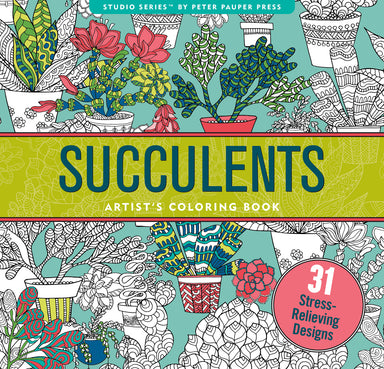 Succulents Artist's Coloring Book: 31 Stress-Relieving Designs