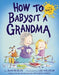 How to Babysit a Grandma