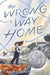 The Wrong Way Home: (Newbery Honor Award Winner)