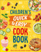 Children's Quick and Easy Cookbook: Over 60 Simple Recipes