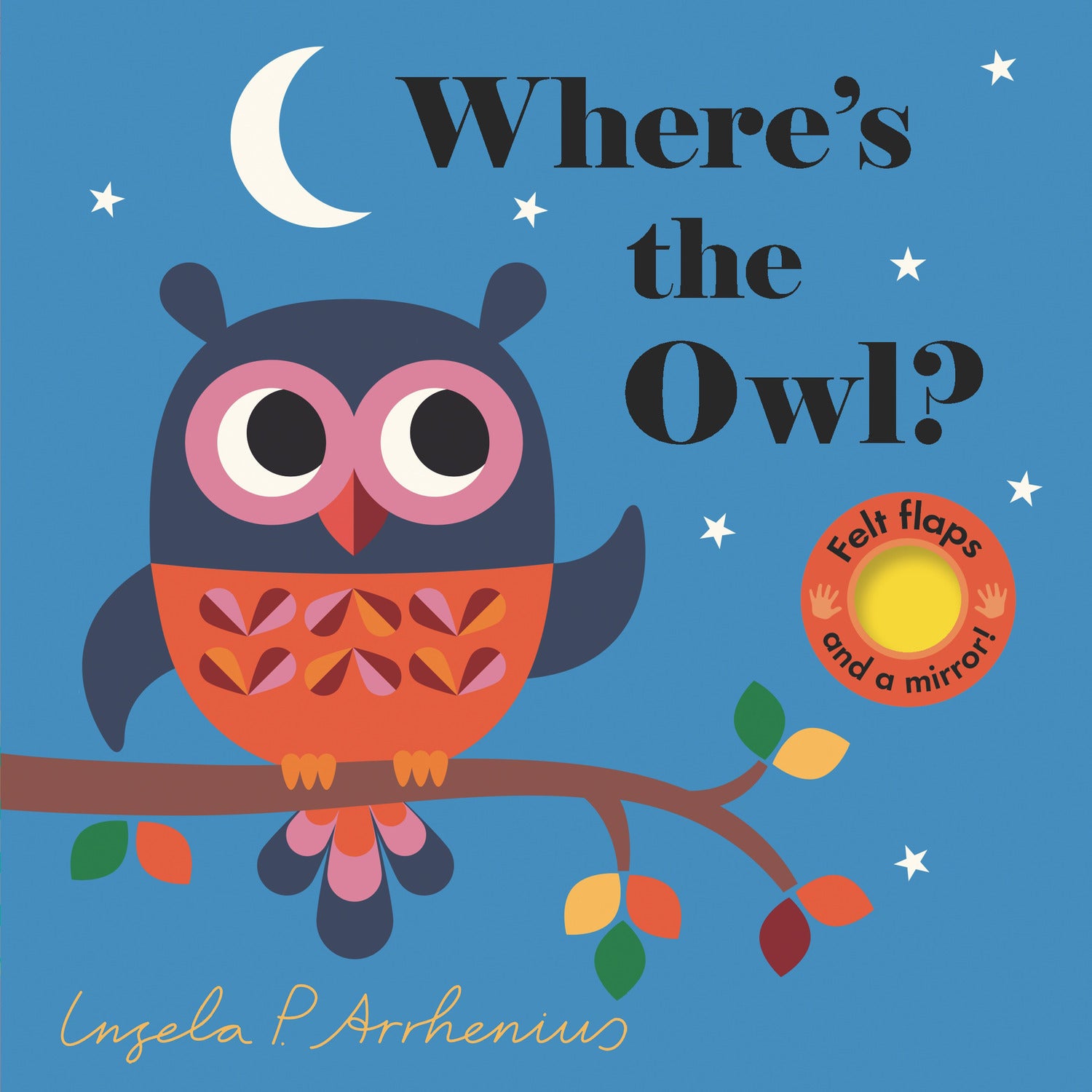 Where's the Owl?: (An Interactive, Sensory Lift-the-Flap Book with Felt Flaps and a Mirror for Babies & Toddlers. Friendly Woodland Animals Include a Deer, Fox, & Hedgehog.)