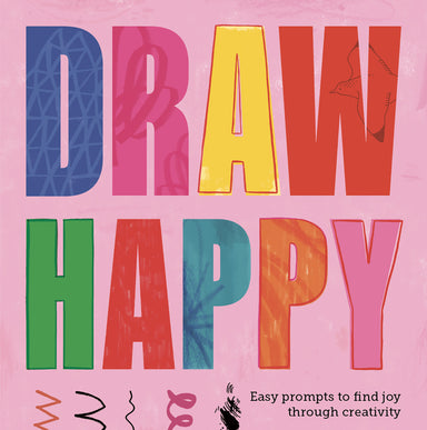 Draw Happy: Easy prompts to find joy through creativity