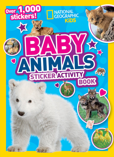 National Geographic Kids Baby Animals Sticker Activity Book: Over 1,000 Stickers!