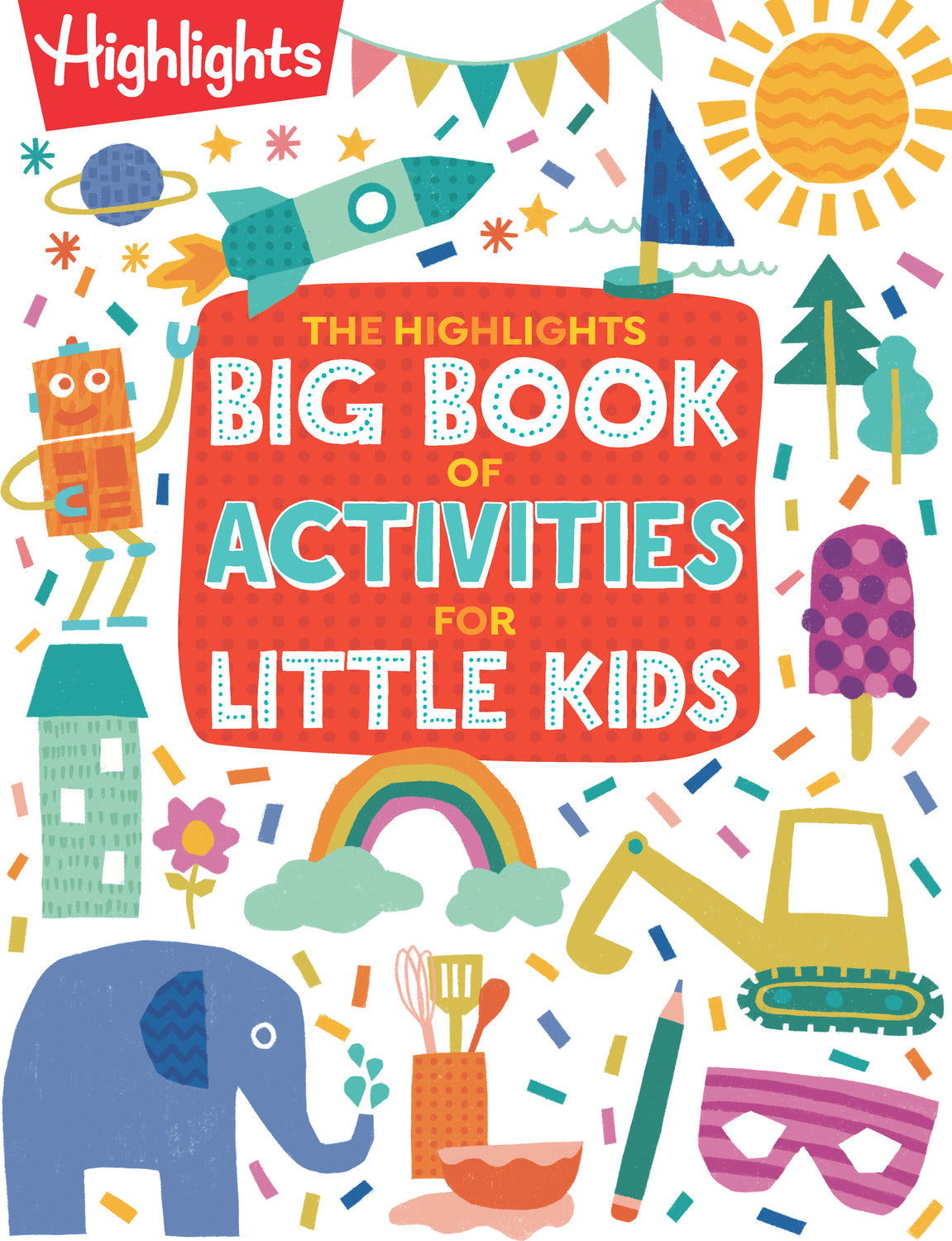 The Highlights Big Book of Activities for Little Kids: Over 200 Crafts, Stories, Recipes, Puzzles and More, Activities Book for Toddlers and Preschoolers