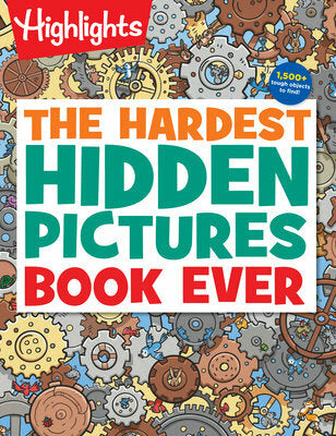 The Hardest Hidden Pictures Book Ever: The Hardest Hidden Pictures Book Ever (Highlights Hidden Pictures Puzzles) Over 1,500 Hidden Objects to Search and Find, Hardest Look-and-Find Book