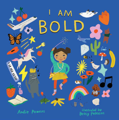 I Am Bold: For Every Kid Who's Told They're Just Too Much