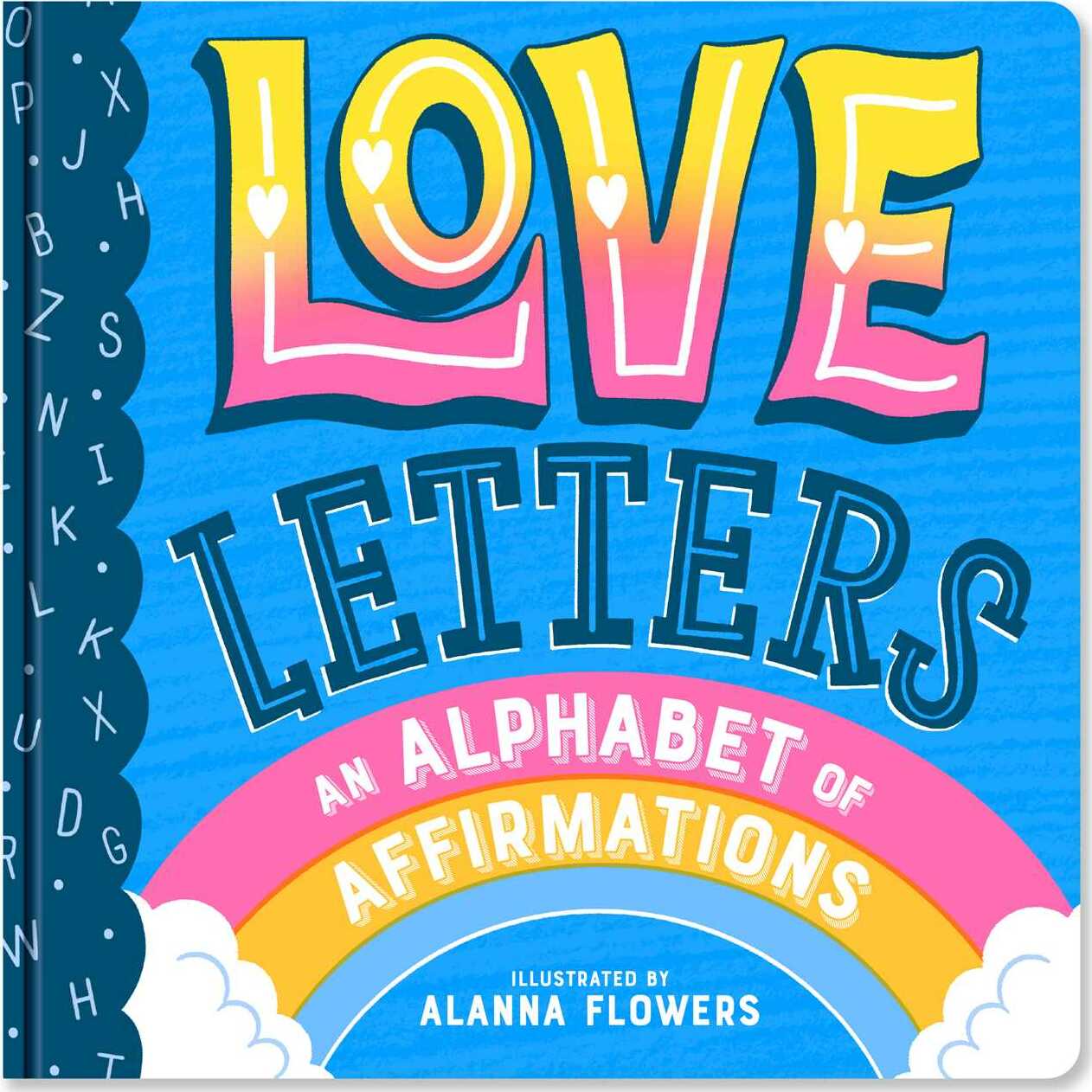 Love Letters: An Alphabet of Affirmations (A Little Bee Books Board Book for All Ages)