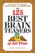 The 125 Best Brain Teasers of All Time: A Mind-Blowing Challenge of Math, Logic, and Wordplay