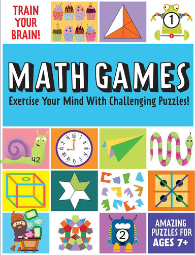 Train Your Brain: Math Games: (Brain Teasers for Kids, Math Skills, Activity Books for Kids Ages 7+) 
