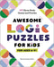 Awesome Logic Puzzles for Kids: 60 Clever Brain Games and Puzzles