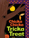 Chicka Chicka Tricka Treat