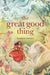 The Great Good Thing