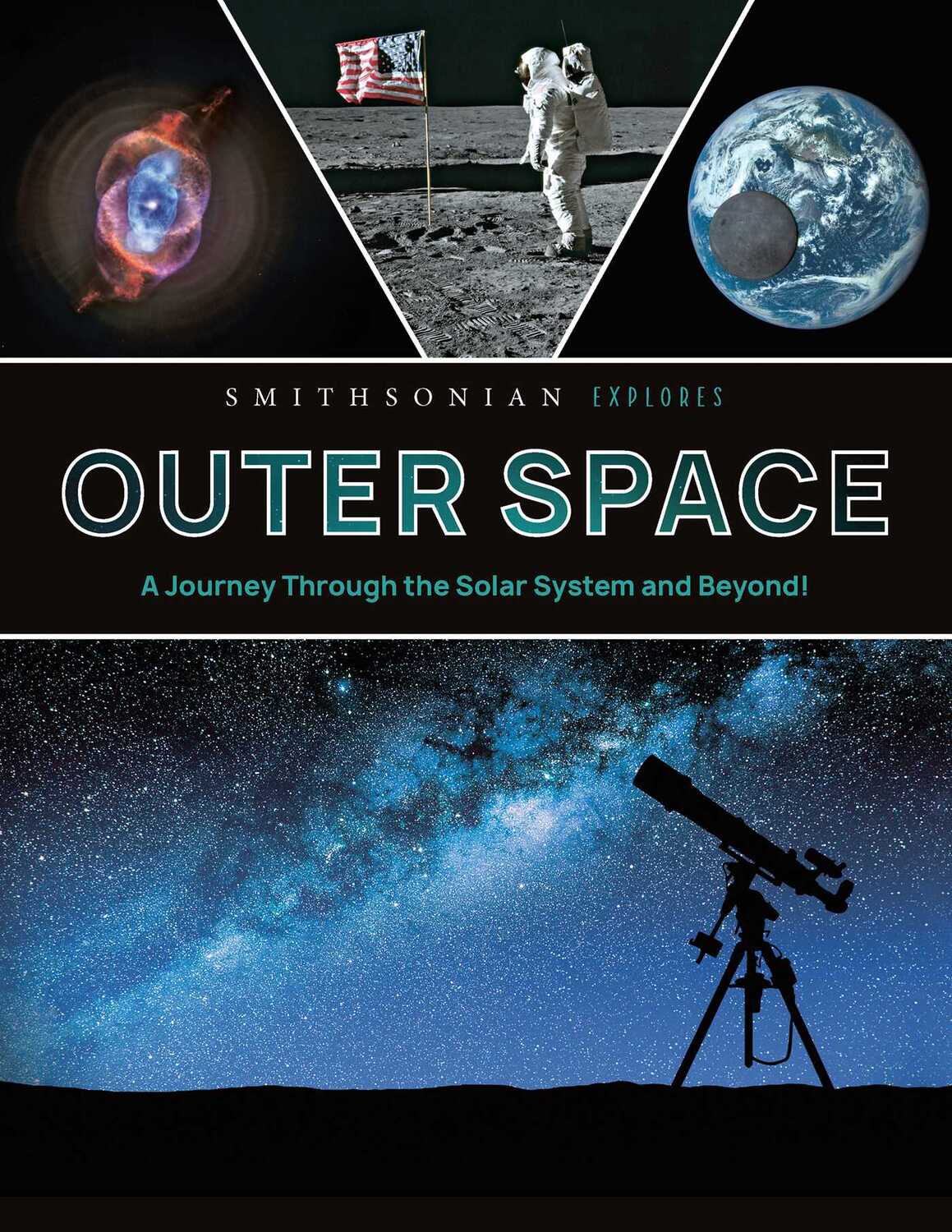 Smithsonian Explores: Outer Space: A Journey Through the Solar System and Beyond!