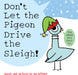 Don't Let the Pigeon Drive the Sleigh!