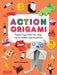 Action Origami: Paper Toys that Fly, Hop, Twirl, Shake and Surprise!