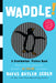 Waddle!: A Scanimation Picture Book