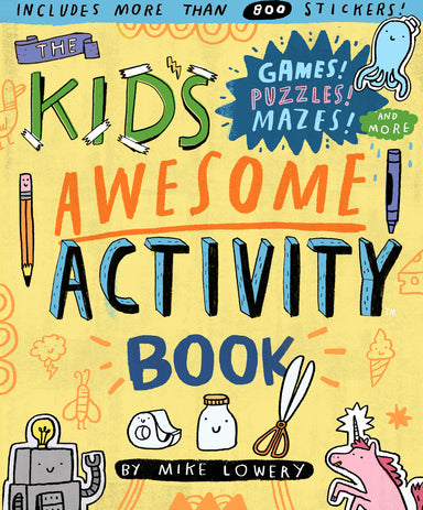 The Kid's Awesome Activity Book: Games! Puzzles! Mazes! And More!