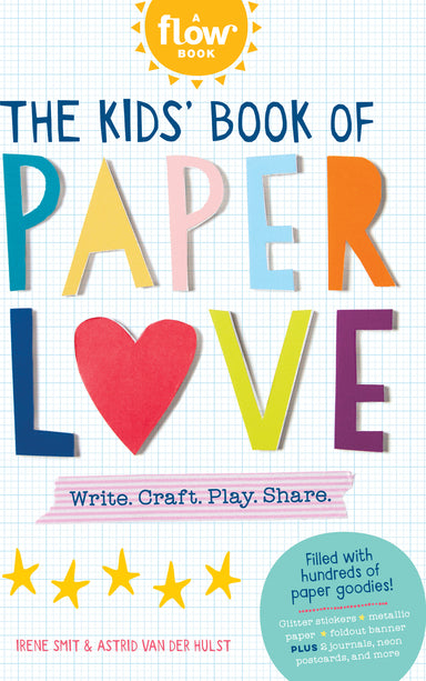 The Kids' Book of Paper Love: Write. Craft. Play. Share.