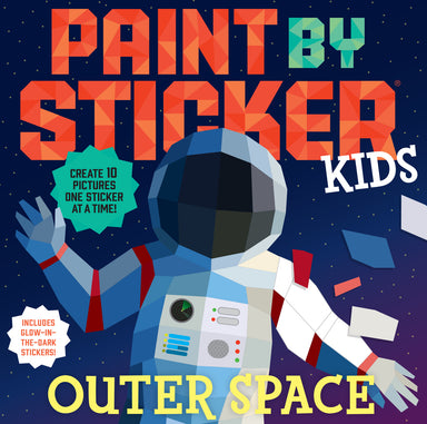 Paint by Sticker Kids: Outer Space: Create 10 Pictures One Sticker at a Time! Includes Glow-in-the-Dark Stickers