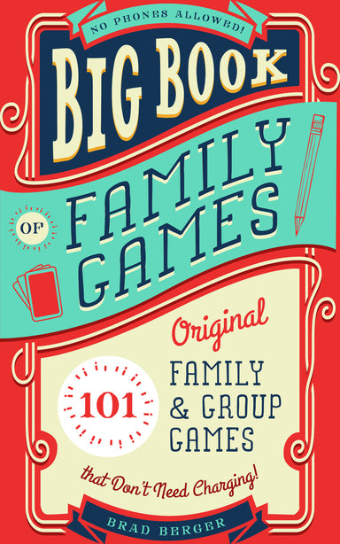 Big Book of Family Games: 101 Original Family & Group Games that Don't Need Charging