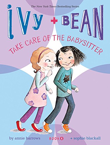 Ivy and Bean Take Care of the Babysitter: Book 4