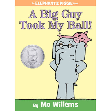 A Big Guy Took My Ball! (An Elephant and Piggie Book)