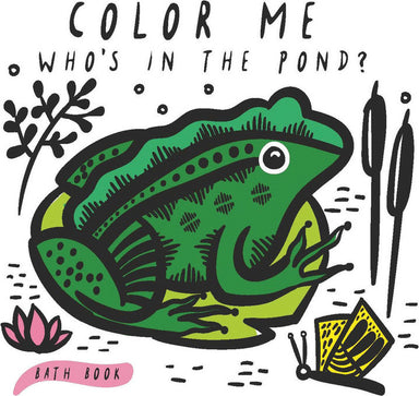 Color Me: Who's in the Pond?: Baby's First Bath Book