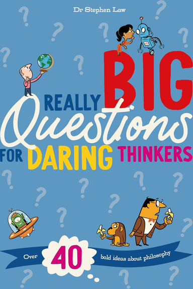 Really Big Questions For Daring Thinkers: Over 40 Bold Ideas about Philosophy