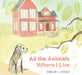 All the Animals Where I Live